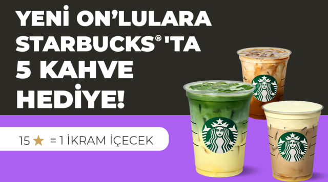 ON'lu Ol, Starbucks'ta 5 Hediye Kahve Kazan! Son Gün 31 Temmuz!