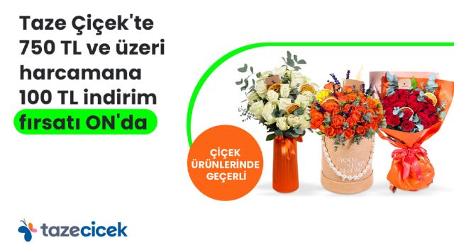 ON'dan Taze Çiçek Alışverişlerine Özel 100 TL İndirim Fırsatı!