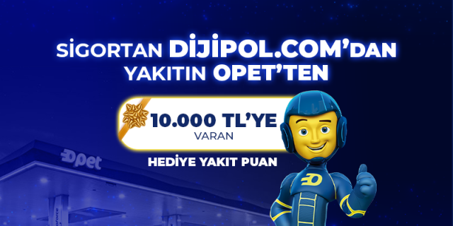 Dijipol'den Sigorta Yaptır, Opet'ten 10.000 TL'ye Varan Yakıt Puan Kazan!